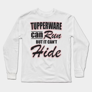 Tupperware can't hide Long Sleeve T-Shirt